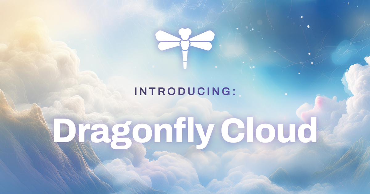 Introducing: Dragonfly Cloud