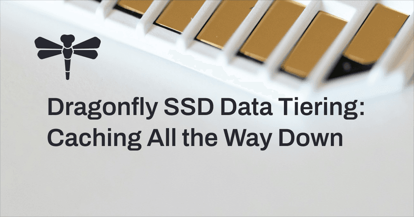 Dragonfly SSD Data Tiering: Caching All the Way Down