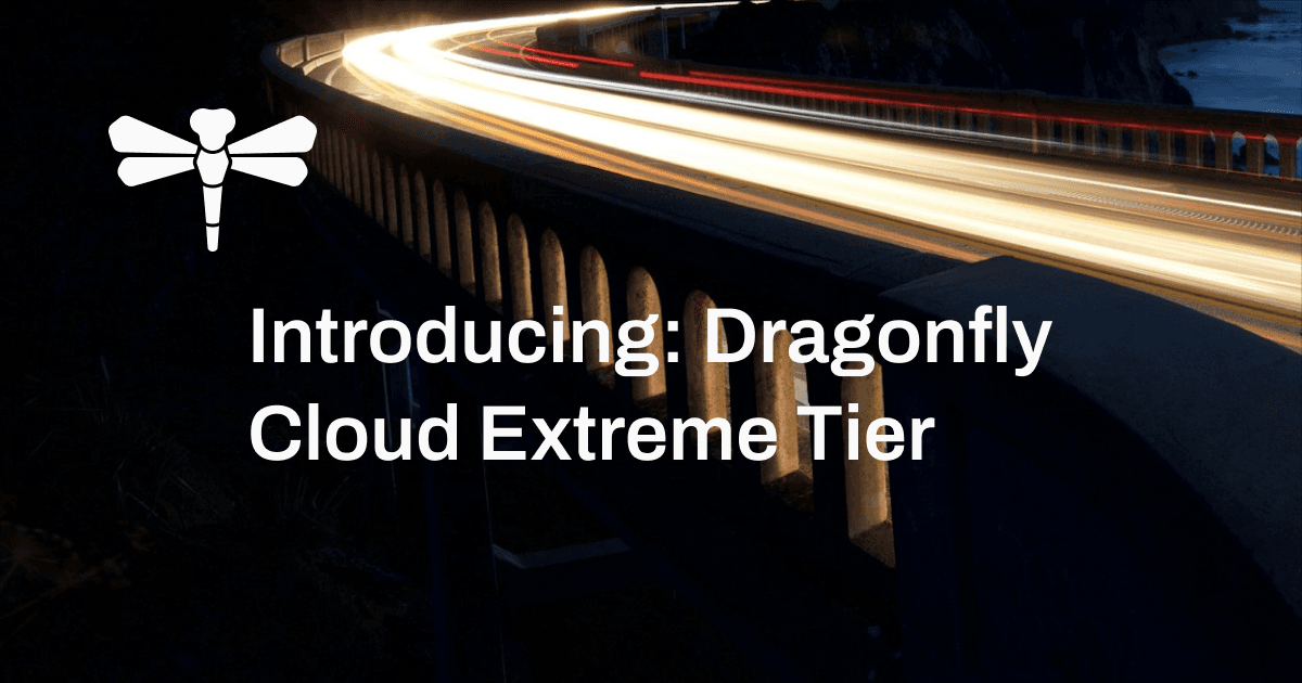 Introducing: Dragonfly Cloud Extreme Tier