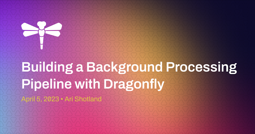 Building a Background Processing Pipeline with Dragonfly