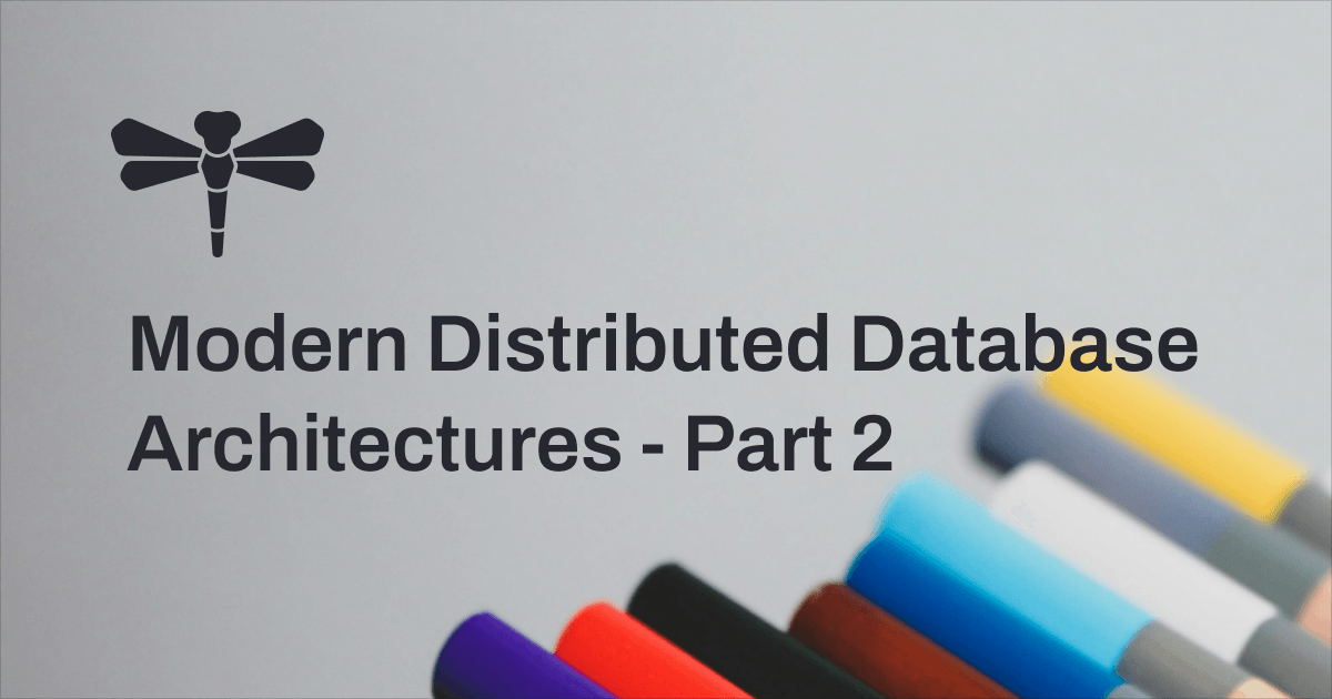 Modern Distributed Database Architectures - Part 2
